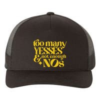 Too Many Yessed And Not Enough Nos Yupoong Adult 5-Panel Trucker Hat