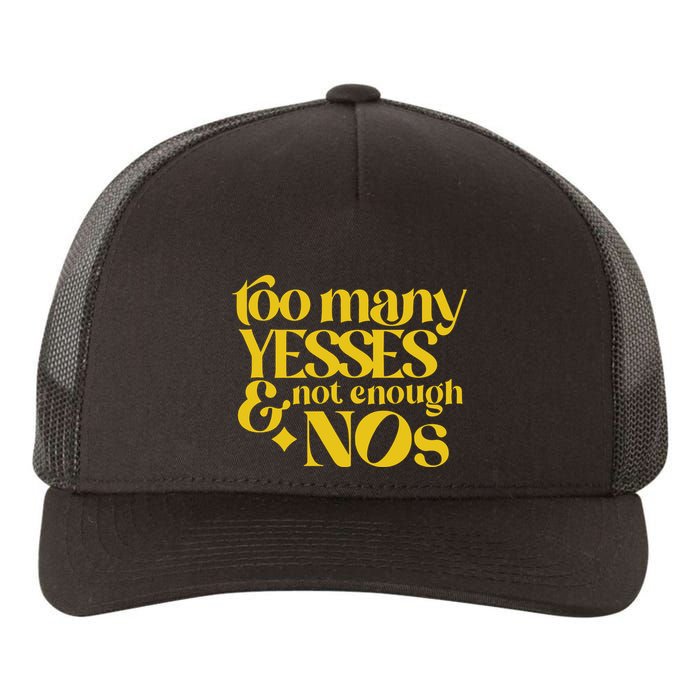 Too Many Yessed And Not Enough Nos Yupoong Adult 5-Panel Trucker Hat