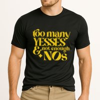 Too Many Yessed And Not Enough Nos Performance Shirt