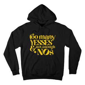 Too Many Yessed And Not Enough Nos Hoodie