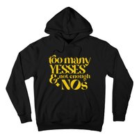 Too Many Yessed And Not Enough Nos Hoodie