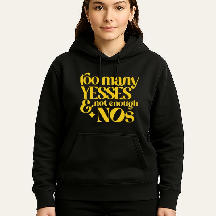 Too Many Yessed And Not Enough Nos Hoodie