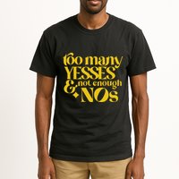 Too Many Yessed And Not Enough Nos Tall T-Shirt