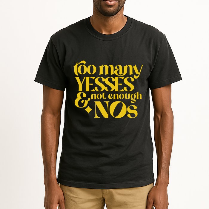 Too Many Yessed And Not Enough Nos Tall T-Shirt