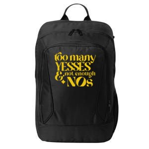 Too Many Yessed And Not Enough Nos City Backpack