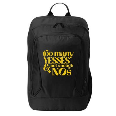 Too Many Yessed And Not Enough Nos City Backpack