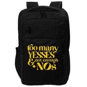 Too Many Yessed And Not Enough Nos Impact Tech Backpack