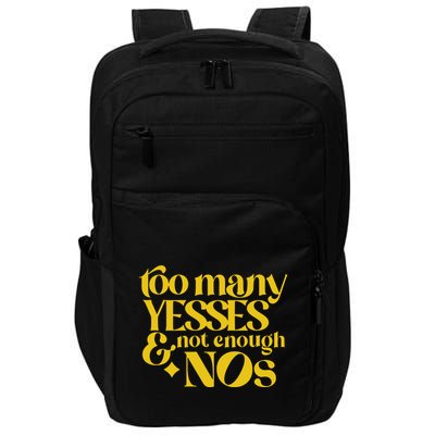 Too Many Yessed And Not Enough Nos Impact Tech Backpack