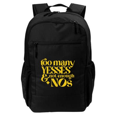 Too Many Yessed And Not Enough Nos Backpack