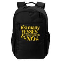 Too Many Yessed And Not Enough Nos Daily Commute Backpack