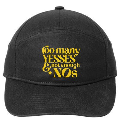 Too Many Yessed And Not Enough Nos 7-Panel Snapback Hat