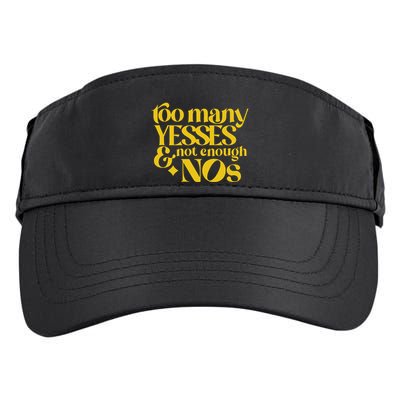 Too Many Yessed And Not Enough Nos Adult Drive Performance Visor