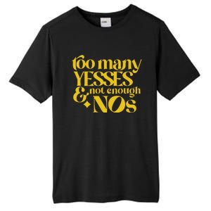 Too Many Yessed And Not Enough Nos Tall Fusion ChromaSoft Performance T-Shirt