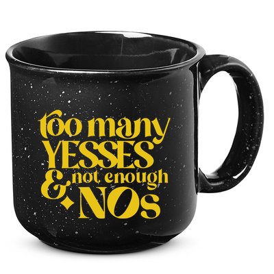 Too Many Yessed And Not Enough Nos 15oz Campfire Ceramic Mug