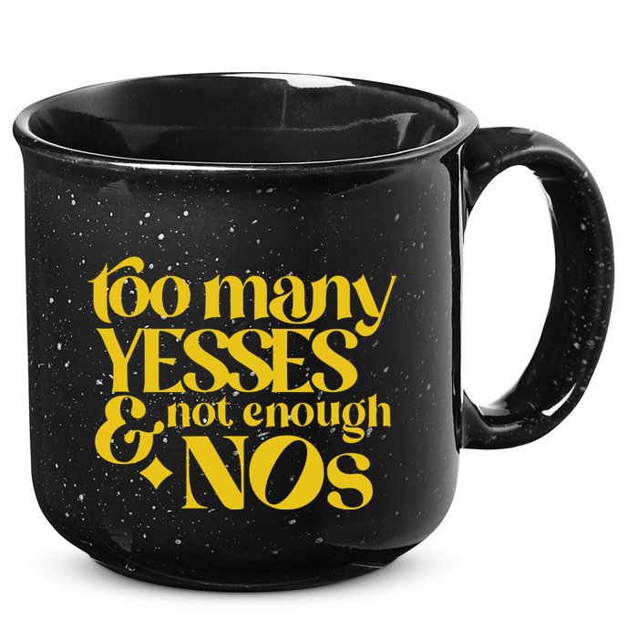 Too Many Yessed And Not Enough Nos 15oz Campfire Ceramic Mug
