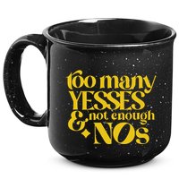 Too Many Yessed And Not Enough Nos 15oz Campfire Ceramic Mug
