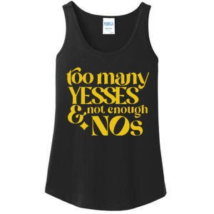 Too Many Yessed And Not Enough Nos Ladies Essential Tank