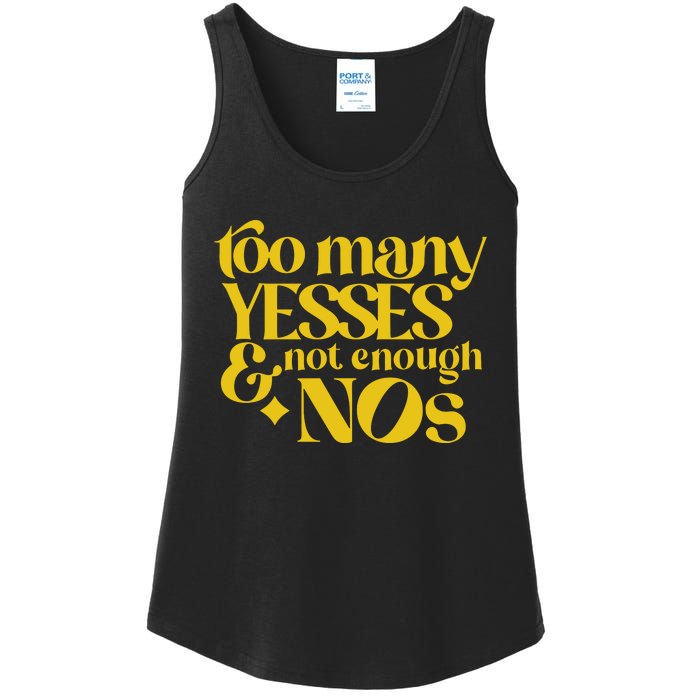 Too Many Yessed And Not Enough Nos Ladies Essential Tank