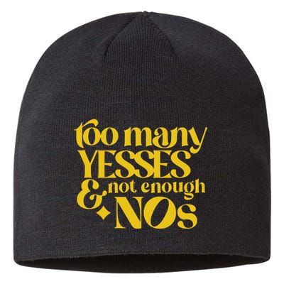 Too Many Yessed And Not Enough Nos Sustainable Beanie