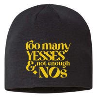 Too Many Yessed And Not Enough Nos Sustainable Beanie