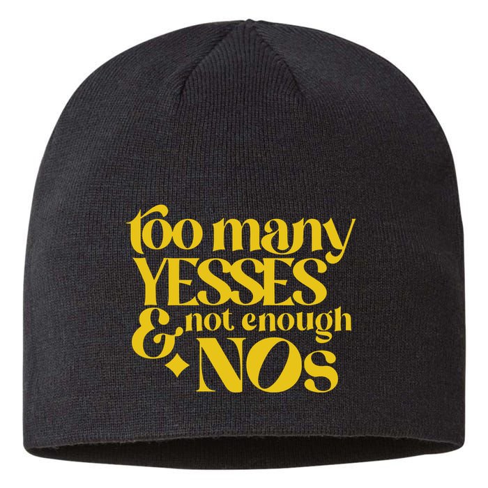 Too Many Yessed And Not Enough Nos Sustainable Beanie
