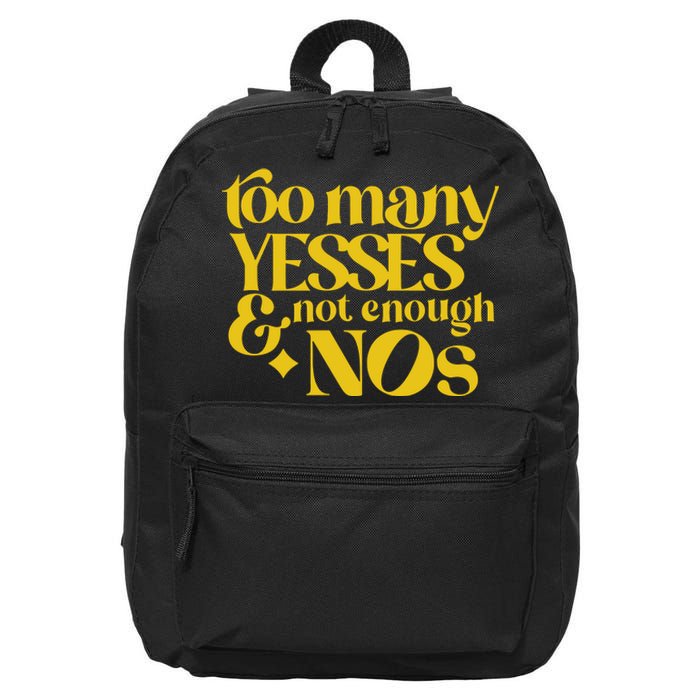 Too Many Yessed And Not Enough Nos 16 in Basic Backpack