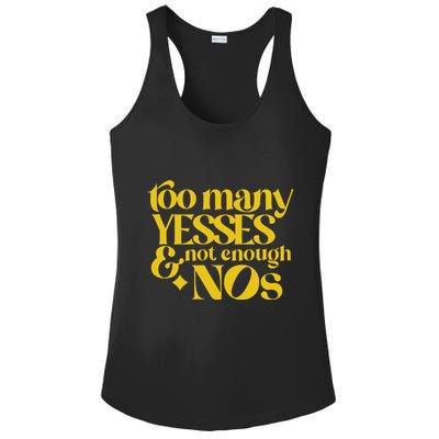 Too Many Yessed And Not Enough Nos Ladies PosiCharge Competitor Racerback Tank