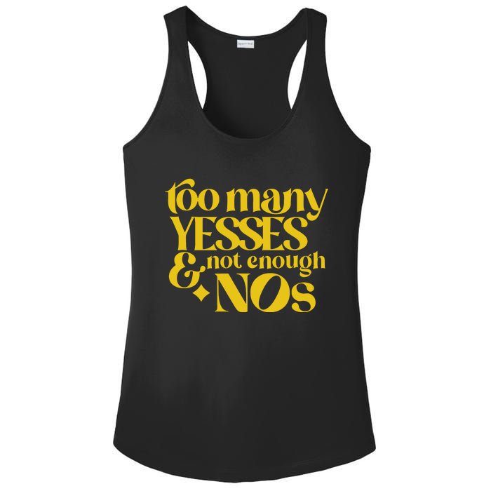 Too Many Yessed And Not Enough Nos Ladies PosiCharge Competitor Racerback Tank