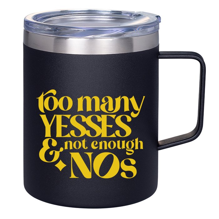 Too Many Yessed And Not Enough Nos 12oz Stainless Steel Coffee Mug