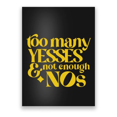 Too Many Yessed And Not Enough Nos Poster