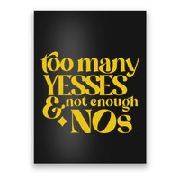 Too Many Yessed And Not Enough Nos Poster