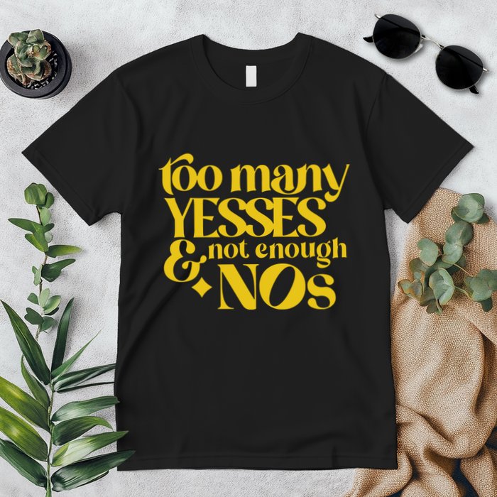 Too Many Yessed And Not Enough Nos Premium T-Shirt