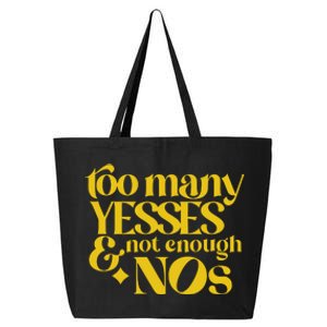 Too Many Yessed And Not Enough Nos 25L Jumbo Tote