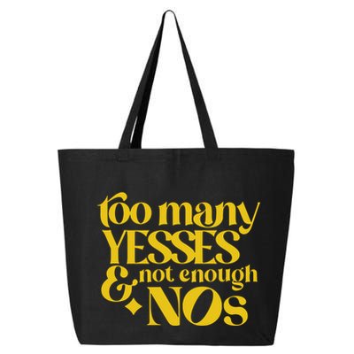 Too Many Yessed And Not Enough Nos 25L Jumbo Tote
