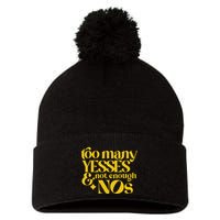 Too Many Yessed And Not Enough Nos Pom Pom 12in Knit Beanie
