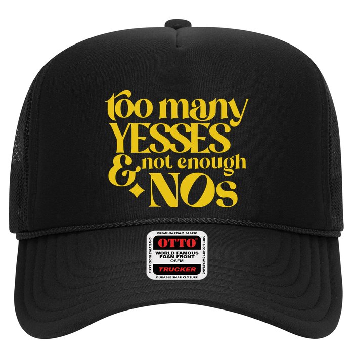Too Many Yessed And Not Enough Nos Trucker Hat