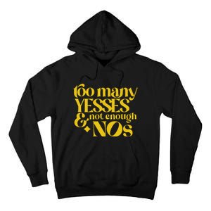 Too Many Yessed And Not Enough Nos Tall Hoodie