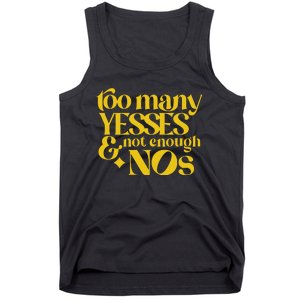 Too Many Yessed And Not Enough Nos Tank Top