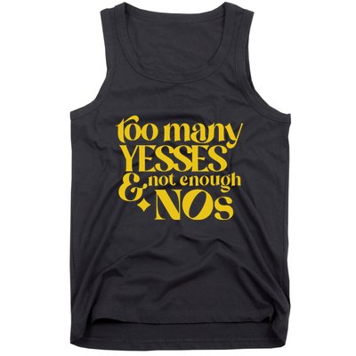 Too Many Yessed And Not Enough Nos Tank Top