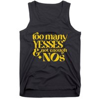 Too Many Yessed And Not Enough Nos Tank Top