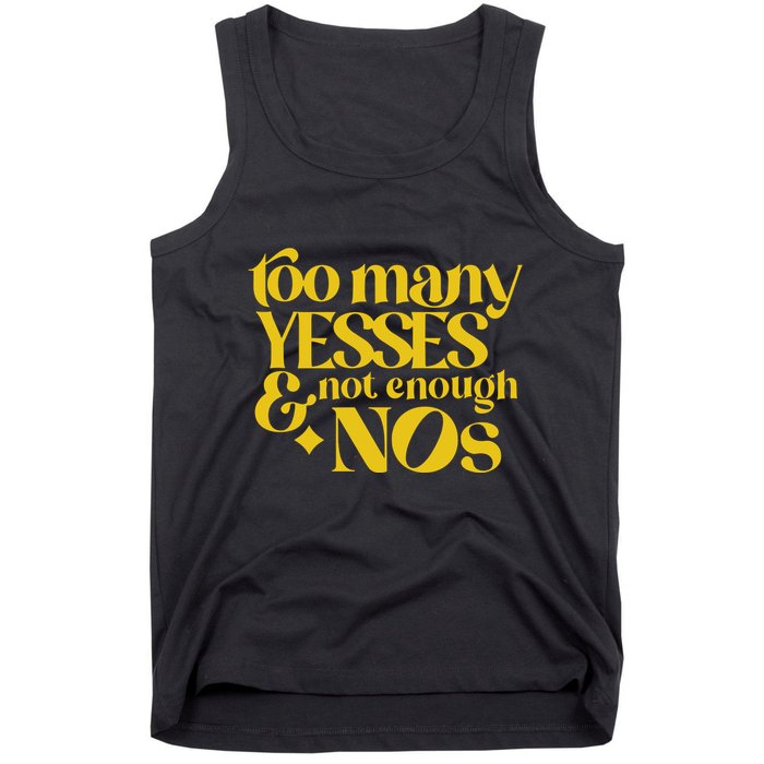 Too Many Yessed And Not Enough Nos Tank Top