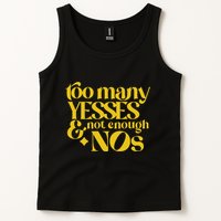 Too Many Yessed And Not Enough Nos Tank Top