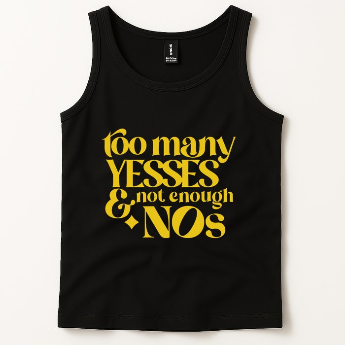 Too Many Yessed And Not Enough Nos Tank Top