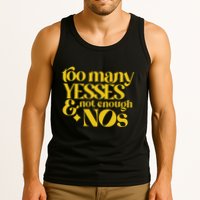Too Many Yessed And Not Enough Nos Tank Top