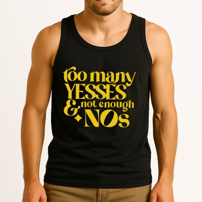 Too Many Yessed And Not Enough Nos Tank Top