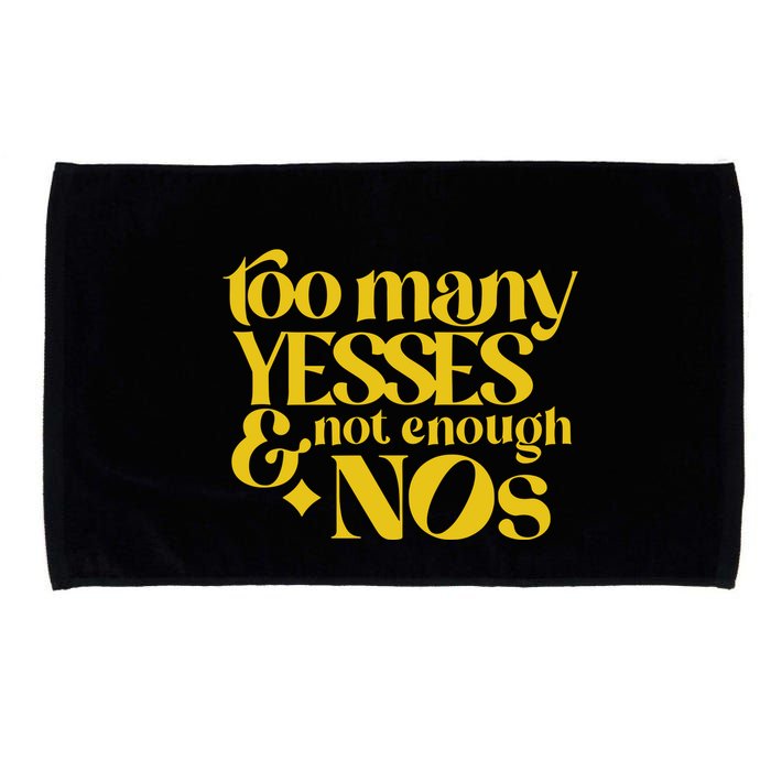 Too Many Yessed And Not Enough Nos Microfiber Hand Towel