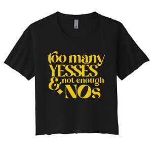 Too Many Yessed And Not Enough Nos Women's Crop Top Tee