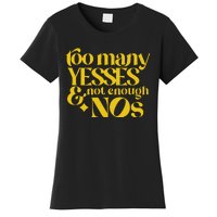 Too Many Yessed And Not Enough Nos Women's T-Shirt