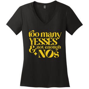 Too Many Yessed And Not Enough Nos Women's V-Neck T-Shirt