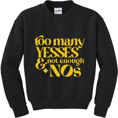 Too Many Yessed And Not Enough Nos Kids Sweatshirt